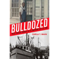 Bulldozed: "Kelo," Eminent Domain and the American Lust for Land - Hardcover