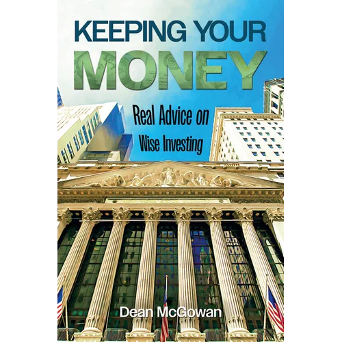 Keeping Your Money: Real Advice on Wise Investing - Hardcover