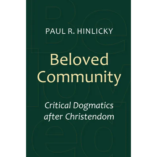 Beloved Community: Critical Dogmatics After Christendom - Paperback