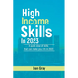 High Income Skills in 2023: A quick view of skills that can make you rich in 2023 - Paperback