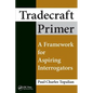 Tradecraft Primer: A Framework for Aspiring Interrogators - Paperback