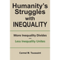 Humanity's Struggles with Inequality.: More Inequality Divides - Less Inequality Unites - Paperback