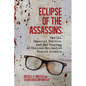 Eclipse of the Assassins: The CIA, Imperial Politics, and the Slaying of Mexican Journalist Manuel Buendia - Hardcover