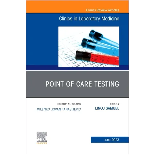 Point of Care Testing, an Issue of the Clinics in Laboratory Medicine: Volume 43-2 - Hardcover