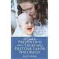 A Guide to Preventing and Treating Preterm Labor Naturally - Paperback