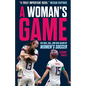 A Woman's Game: The Rise, Fall, and Rise Again of Women's Soccer - Hardcover