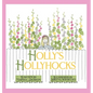 Holly's Hollyhocks - Hardcover