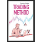 Trading method: A mentoring guide of how to improve your trading skills. Essential stock market strategies that work - Paperback