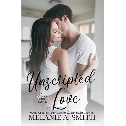 Unscripted Love: A Steamy Small-Town Celebrity Romance - Hardcover