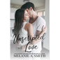 Unscripted Love: A Steamy Small-Town Celebrity Romance - Hardcover