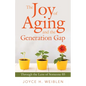 The Joy of Aging and the Generation Gap: Through the Lens of Someone 85 - Paperback