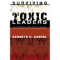 Surviving Toxic Leaders: How to Work for Flawed People in Churches, Schools, and Christian Organizations - Paperback