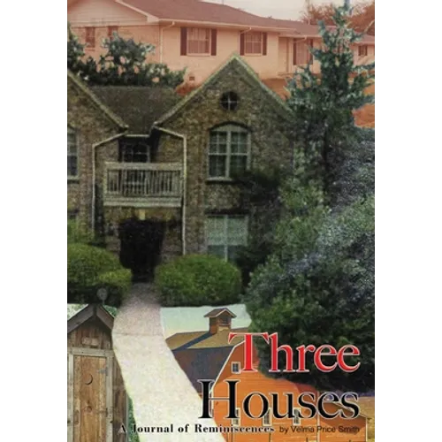 Three Houses/Hou3zez: A Journal of Reminiscences - Hardcover
