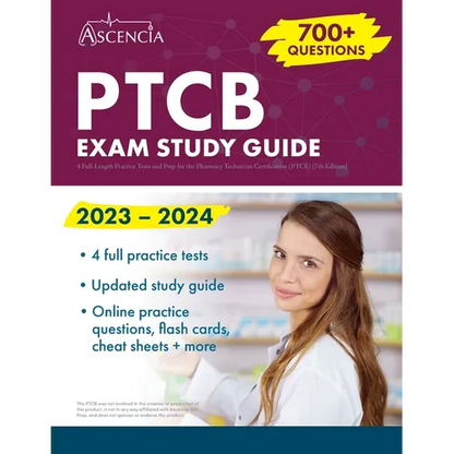 PTCB Exam Study Guide 2023-2024: 4 Full-Length Practice Tests and Prep for the Pharmacy Technician Certification (PTCE) [7th Edition] - Paperback