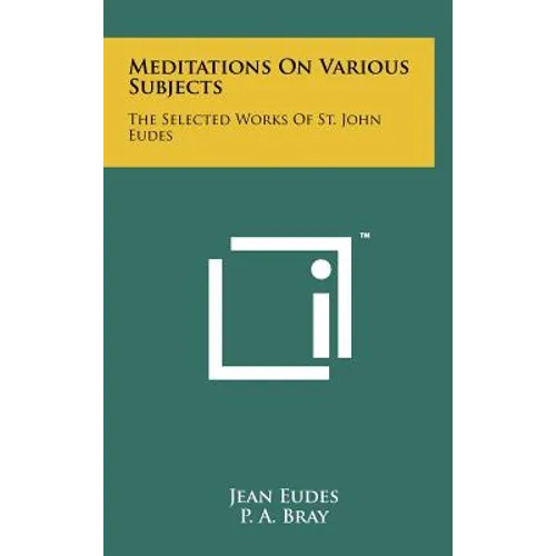 Meditations On Various Subjects: The Selected Works Of St. John Eudes - Hardcover