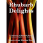 Rhubarb Delights Cookbook: A Collection of Rhubarb Recipes - Hardcover