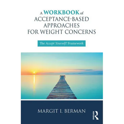 A Workbook of Acceptance-Based Approaches for Weight Concerns: The Accept Yourself! Framework - Paperback