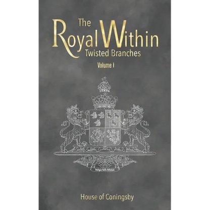 The Royal Within: Twisted Branches - Volume I - Hardcover
