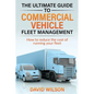 The Ultimate Guide to Commercial Vehicle Fleet Management - Paperback
