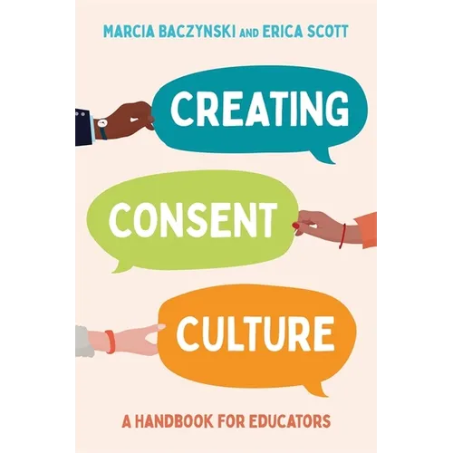 Creating Consent Culture: A Handbook for Educators - Paperback