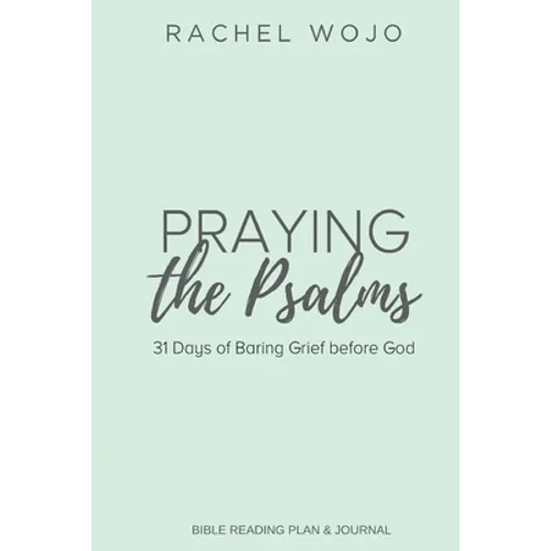 Praying the Psalms: 31 Days of Baring Grief before God - Paperback