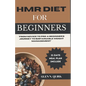 Hmr Diet for Beginners: "From Novice to Pro: A Beginner's Journey to Sustainable Weight Management" - Paperback