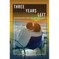Three Years Left: Adventures In Music, Travel, Faith, And Terminal Cancer - Paperback