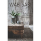 Wabi Sabi: The Philosophy of Achieving Perfection Through Imperfection - Paperback