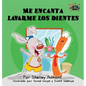 Me encanta lavarme los dientes: I Love to Brush My Teeth (Spanish Edition) - Hardcover