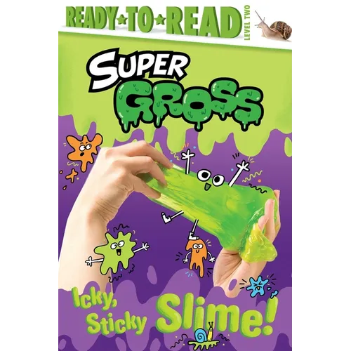Icky, Sticky Slime!: Ready-To-Read Level 2 - Paperback