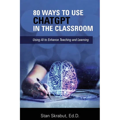 80 Ways to Use ChatGPT in the Classroom: Using AI to Enhance Teaching and Learning - Paperback