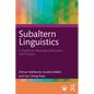 Subaltern Linguistics: A Toolkit for Alternative Education and Practice - Paperback