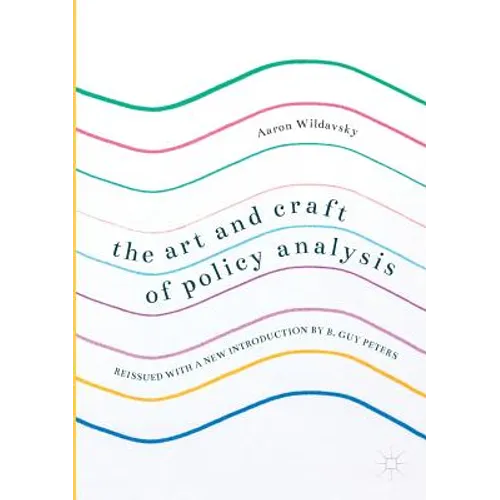 The Art and Craft of Policy Analysis: Reissued with a New Introduction by B. Guy Peters - Paperback