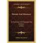 Morals And Manners: Or Elements Of Character And Conduct (1903) - Paperback