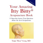 Your Amazing Itty Bitty Acupuncture Book: 15 Steps that Answer Your Questions About the Art of Acupuncture - Paperback