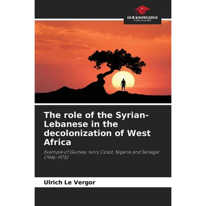 The role of the Syrian-Lebanese in the decolonization of West Africa - Paperback