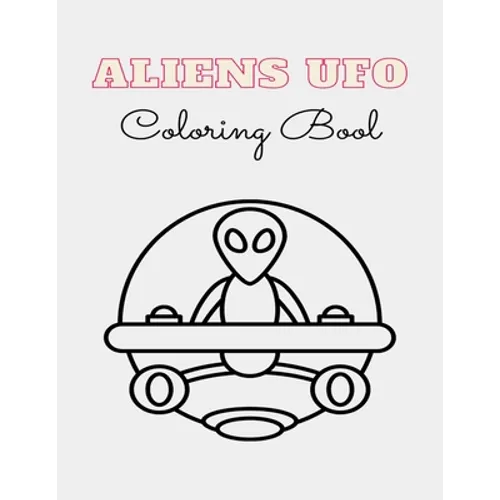 ALIEN UFO Coloring Book: 8.5 x 11 inches 62 pages space monsters notbook plus 1 blank - Paperback