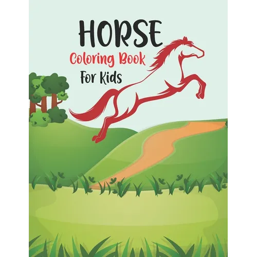 Horse Coloring Book for Kids: Cute and Fun Horse Coloring Book For Girls and Boys, Coloring and Activity Book for Kids Ages 3-8 with Beautiful Horse - Paperback
