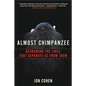 Almost Chimpanzee: Redrawing the Lines That Separate Us from Them - Paperback