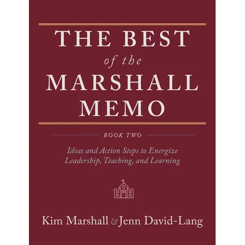 The Best of the Marshall Memo: Book Two: Ideas and Action Steps to Energize Leadership, Teaching, and Learning - Hardcover