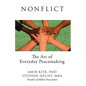 Nonflict: The Art of Everyday Peacemaking - Paperback