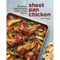 Sheet Pan Chicken: 50 Simple and Satisfying Ways to Cook Dinner [A Cookbook] - Hardcover