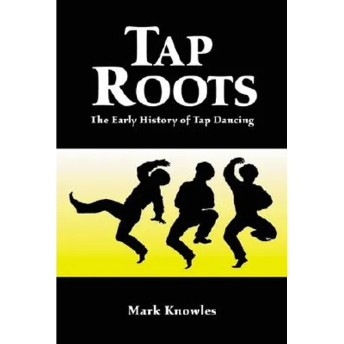 Tap Roots: The Early History of Tap Dancing - Paperback