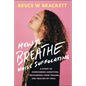 How to Breathe While Suffocating: A Story of Overcoming Addiction, Recovering from Trauma, and Healing My Soul - Paperback