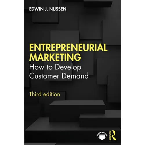 Entrepreneurial Marketing: How to Develop Customer Demand - Paperback