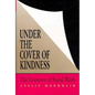 Under the Cover of Kindness: The Invention of Social Work - Hardcover