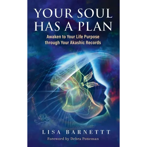 Your Soul Has a Plan: Awaken to Your Life Purpose through Your Akashic Records - Hardcover