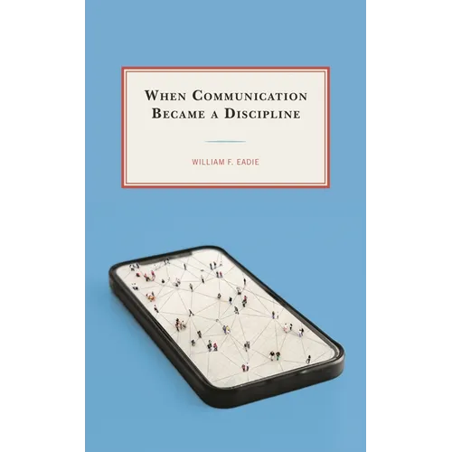 When Communication Became a Discipline - Hardcover