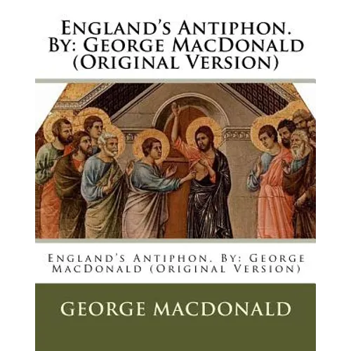 England's Antiphon. By: George MacDonald (Original Version) - Paperback