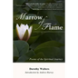 Marrow of Flame: Poems of the Spiritual Journey (2nd ed.) - Paperback